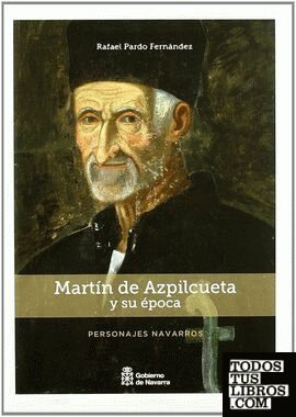 Martín de Azpilcueta y su época