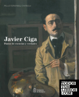 Javier Ciga, pintor de esencias y verdades