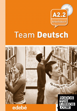 Team Deustch 4 Arbeitsbuch - Cuaderno de ejercicios + CD Nivel A2.2