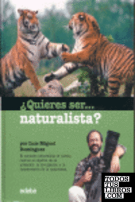 ¿Quieres ser-- naturalista?