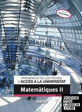 PREPARACIÓ DE LES PROVES D'ACCÉS A LA UNIVERSITAT MATEMÀTIQUES II
