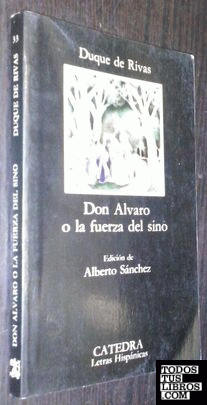 Don Álvaro o La fuerza del sino ; El desengaño en un sueño