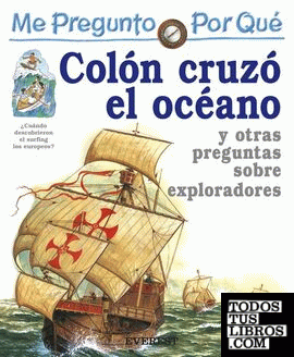 Me pregunto por qué: Colón cruzó el océano y otras preguntas sobre exploradores