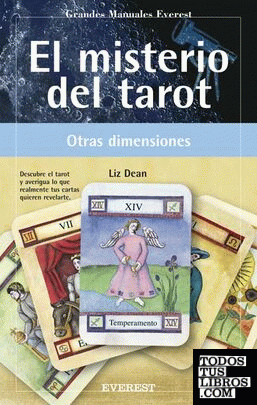 El misterio del Tarot. Descubre el Tarot y averigua lo que realmente tus cartas quieren revelarte