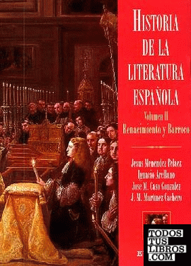 Historia de la Literatura Española. Volumen II Renacimiento y Barroco