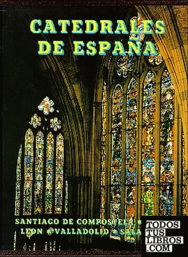Catedrales de España. Tomo I