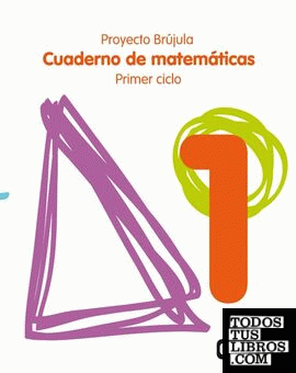 Cuaderno de Matemáticas 1. Primaria. Primer Ciclo. Proyecto Brújula