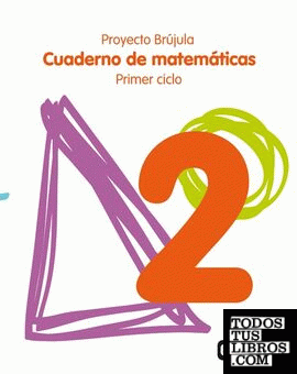 Cuaderno de Matemáticas 2. Primaria. Primer Ciclo. Proyecto Brújula