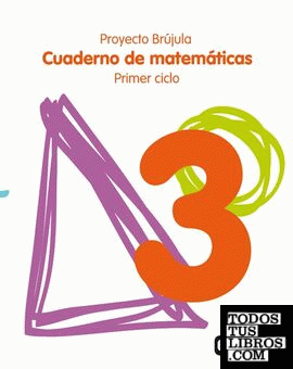 Cuaderno de Matemáticas 3. Primaria. Primer Ciclo. Proyecto Brújula