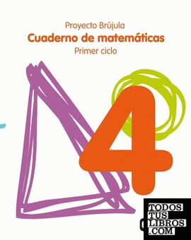 Cuaderno de Matemáticas 4. Primaria. Primer Ciclo. Proyecto Brújula