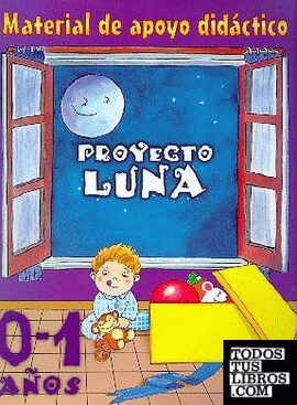 Proyecto Luna 0-1 años. Material de apoyo didáctico