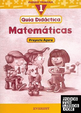 Matemáticas 1º Primaria. Proyecto Ágora. Guía Didáctica