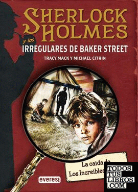 SHERLOCK HOLMES y los irregulares de Baker Street. La caída de Los Increíbles Zalinda