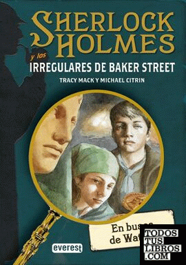 SHERLOCK HOLMES y los irregulares de Baker Street. En busca de Watson