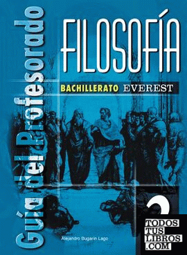 Filosofía 2º Bachillerato. Guía del Profesorado Filosofía 2º Bachillerato. Guía del Profesorado
