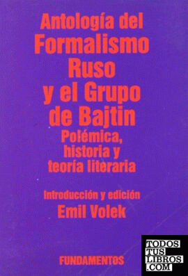 Antología del formalismo ruso y el grupo de Bajtin. Vol. I