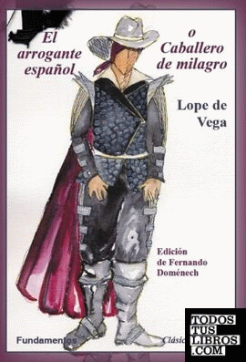 El arrogante español o Caballero de milagro