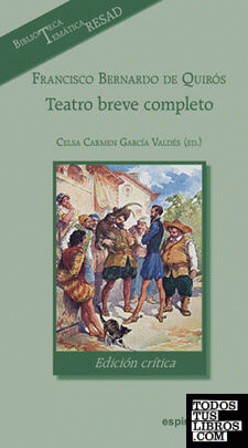Francisco Bernardo de Quirós. Teatro breve completo, edición crítica