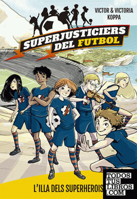 Superjusticiers del Futbol 1. L'illa dels superherois