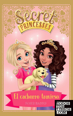 Secret Princesses 5. El cachorro travieso