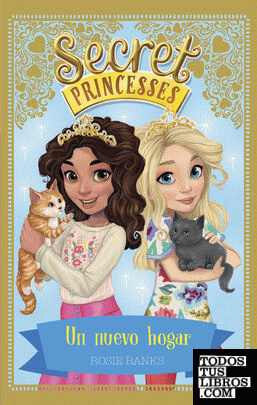 Secret Princesses 7. Un nuevo hogar