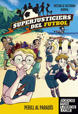 Superjusticiers del Futbol 4. Perill al paradís