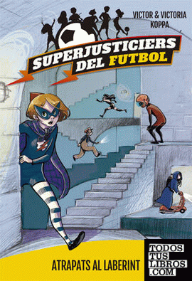 Superjusticiers del Futbol 7. Atrapats al laberint