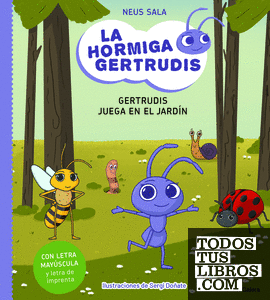 La hormiga Gertrudis #2. Gertrudis juega en el jardín