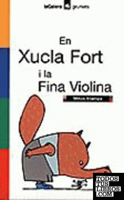 En Xucla Fort i la Fina Violina