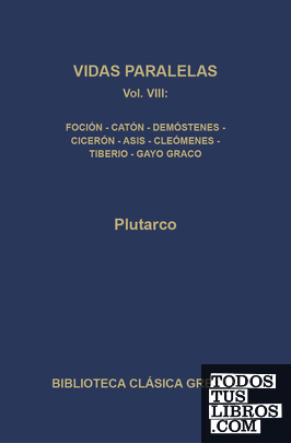 386. Vidas paralelas VIII. Foción-Catón-Demóstenes-Cicerón-Asís-Cleómenes-Tiberio-Cayo Graco