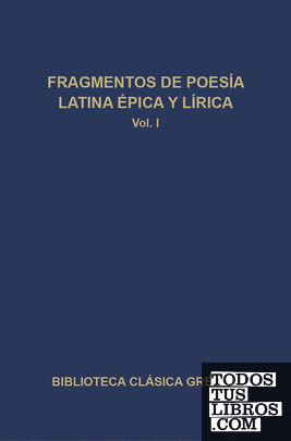 317. Fragmentos de poesía latina, épica y lírica. Vol I