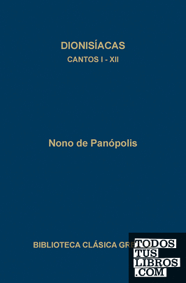 Dionisíacas. Cantos I-XII Dionisíacas. Cantos I-XII