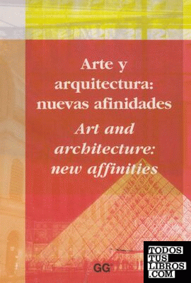 Arte y arquitectura: nuevas afinidades = Art and architecture: new