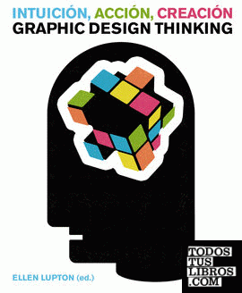 Intuición, acción, creación. Graphic Design Thinking