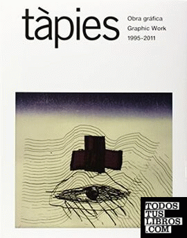 TAPIES, OBRA GRAFICA (1995-2011)