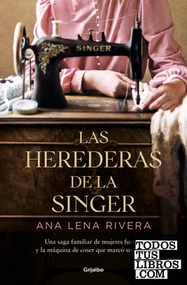Las herederas de la Singer - Ana Lena Rivera  978842536097