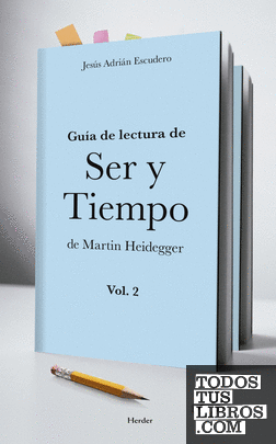 Guía de lectura de Ser y Tiempo de Martin Heidegger Vol. 2