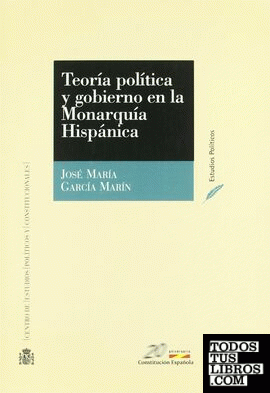 Teoría política y gobierno en la monarquia hispánica