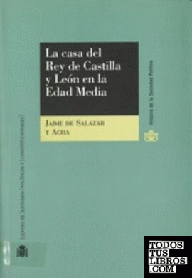 La casa del Rey de Castilla y León en la Edad Media.