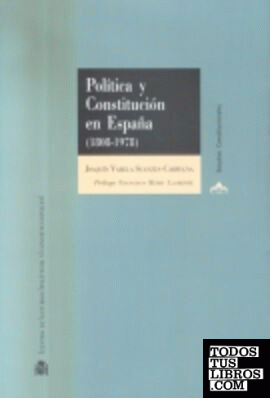 POLÍTICA Y CONSTITUCIÓN EN ESPAÑA (1808-1978)