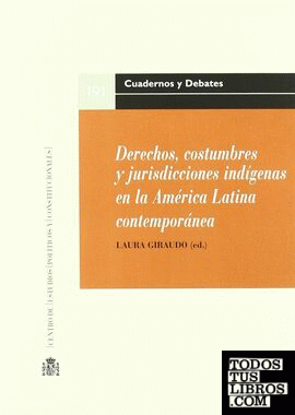 Derechos, costumbres y jurisdicciones indígenas en la América Latina contemporánea