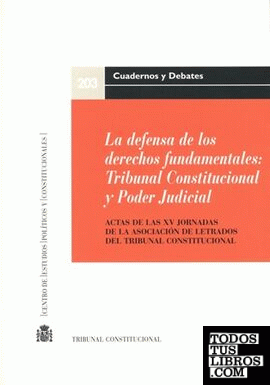 La defensa de los derechos fundamentales: Tribunal Constitucional y Poder Judici