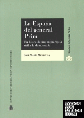 La España del general Prim. En busca de una monarquía útil a la democracia