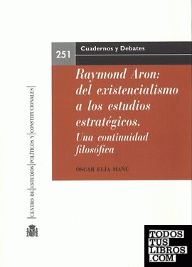 Raymond Aron: del existencialismo a los estudios estratégicos. Una continuidad filosófica