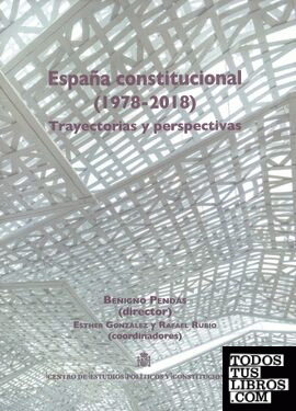 España constitucional 1978-2018. Trayectorias y perspectivas