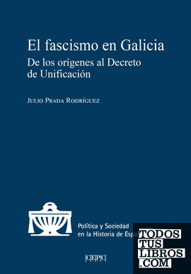 El fascismo en Galicia. De los orígenes al Decreto de Unificación