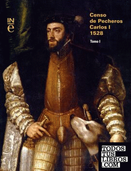 Censo de pecheros, Carlos I 1528. Tomo I