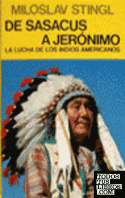 De Sasacus a Jerónimo. La lucha de los indios americanos