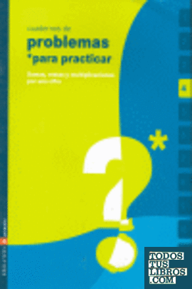 Cuaderno 4 (Problemas para practicar matemáticas) Primaria