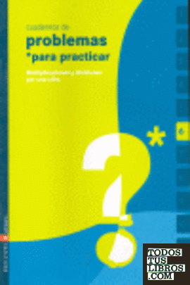 Cuaderno 6 (Problemas para practicar Matemáticas) Primaria